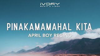 April Boy Regino  Pinakamamahal Kita Official Lyric Video [upl. by Shushan]