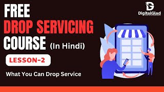 Lesson2 What You Can Drop Service  Free Drop Servicing Course in Hindi by DigitalGlad Academy [upl. by Airda]