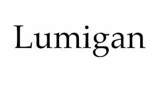 How to Pronounce Lumigan [upl. by Aerdnad]