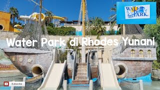 Seperti apa ya Water Park disini Tempat popular di Rhodes Yunani [upl. by Esimehc]