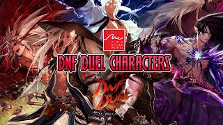 MEET THE CHARACTERS IN DNF DUEL NEW ARCSYS FIGHTER 2021 [upl. by Leakim]