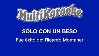 Sólo Con Un Beso  Multikaraoke  Fue Éxito de Ricardo Montaner [upl. by Sterne639]