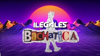 ILEGALES  BACHATICA Video Oficial [upl. by Farrah116]