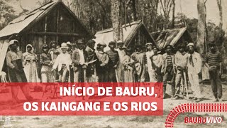 INÍCIO DE BAURU OS KAINGANG e OS RIOS [upl. by Dillon848]