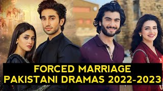 Top 13 Forced Marriage Pakistani Dramas 20222023 [upl. by Oirretna]