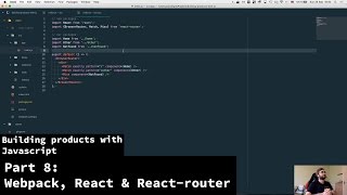 Building products with javascript  Part 8  Webpack React and Reactrouter [upl. by Nivart]