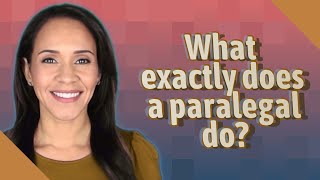 What exactly does a paralegal do [upl. by Ewan]