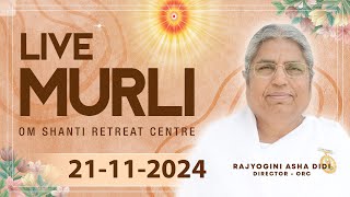 Live Murli 21112024 by BK Asha Didi from Om Shanti Retreat Centre DelhiNCR [upl. by Nacul456]