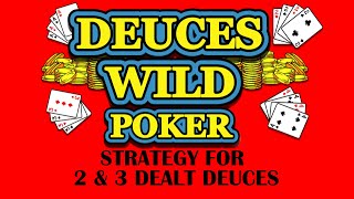 Video Poker Deuces Wild Strategy For 2 amp 3 Deuces Dealt [upl. by Dyrraj]