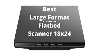 Top 3 Best Large Format Flatbed Scanner 18x24 [upl. by Yenobe]