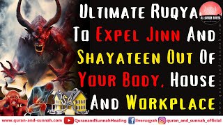 Strong Ruqyah Al Shariah To Expel Jinn Shayateen And Devils Out Of Your Body House And Workplace [upl. by Almund]