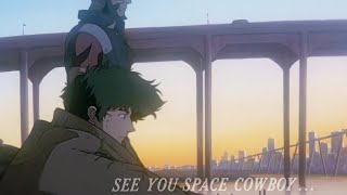 Cowboy Bebop「AMV」  𝚂𝚎𝚎 𝚢𝚘𝚞 𝚂𝚙𝚊𝚌𝚎 𝙲𝚘𝚠𝚋𝚘𝚢「4K 60FPS」 [upl. by Antonino237]