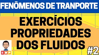 AULA FENOMENOS DE TRANSPORTE exercícios propriedades dos fluidos Episódio2 [upl. by Hplodur778]