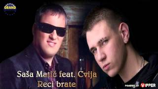 Cvija ft Sasa Matic  Reci brate  Official Audio 2012 [upl. by Bogey]