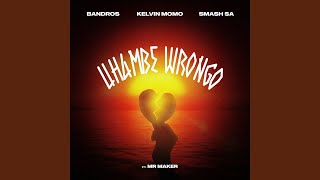 Uhambe Wrongo feat Mr Maker [upl. by Clementius476]