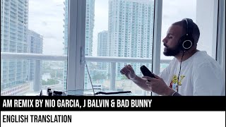 AM Remix by Nio Garcia J Balvin amp Bad Bunny ENGLISH TRANSLATION [upl. by Vastah]