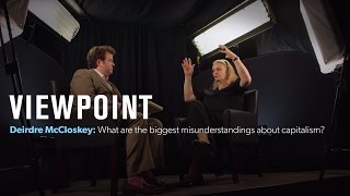 Deirdre McCloskey What are the biggest misunderstandings about capitalism  VIEWPOINT [upl. by Duck]