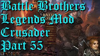 Battle Brothers  Legends Mod  Crusader  Part 55  Ancient Dead [upl. by Crichton]