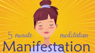 5 Minute Manifestation Meditation Guided Meditation [upl. by Lavella585]