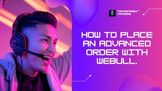 How To Place an Advanced Order with Webull [upl. by Rfinnej596]