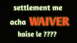 loan settlement karate samay kin baton ka Dhyan rakhen jisse acha waiver mil sake [upl. by Hairahs]