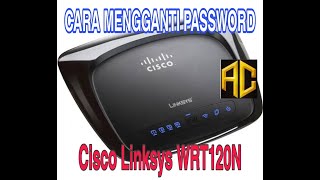 Cara mengganti password router CISCO LINKSYS WRT120N [upl. by Rosetta]