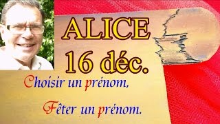 Choisir et fêter un prénom tendance  Alice 16 décembre [upl. by Meesak]