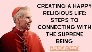 Creating a Happy Religious Life Steps to Connecting with the Supreme Being [upl. by Sesmar]