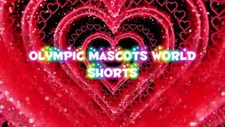 ⌘♡︎  Olympic Mascots World Shorts Intro  ♡︎⌘ [upl. by Itsyrk]