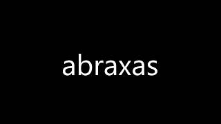 How to pronounce abraxas [upl. by Larochelle593]