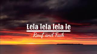 Rauf Feat Faik  Lela Lela Lela le Lirik [upl. by Neyugn520]