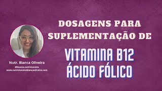 Dosagens para suplementação de vitamina B12 e ácido fólico [upl. by Kline642]