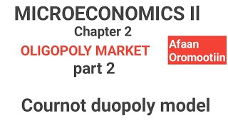 Microeconomics II OLIGOPOLY part 2 Cournot duopoly model econ fortuneacademy Economicsafanoromo [upl. by Ellata]