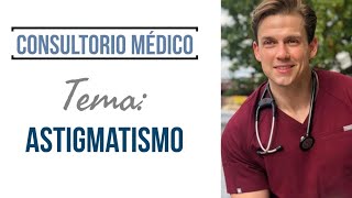 Astigmatismo Definición Causas y Síntomas ➤ Consultorio Médico [upl. by Graham]