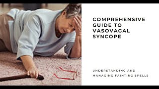 Vasovagal Syncope A Comprehensive Guide to Understanding and Managing Fainting Spells [upl. by Mcknight]