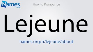 How to Pronounce Lejeune [upl. by Ramad]