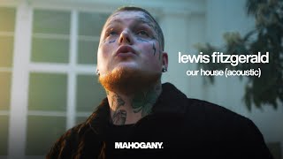 Lewis Fitzgerald  Our House  Mahogany Session [upl. by Kashden226]