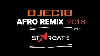 AFRO REMIX vol1 DJEC18 Megamix 2018 [upl. by Oniluap27]