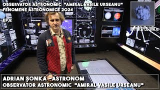 Adrian Şonka Astronom  Observator Astronomic quotAmiral Vasile Urseanuquot Fenomene Astronomice 2024 [upl. by Ateekal897]