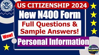 New N400 Form  Personal Information for US citizenship Interview 2024 Questions amp sample answers [upl. by Ailongam]