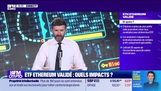 BFM Crypto les Pros  ETF Ethereum validé quels impacts [upl. by Arretal]