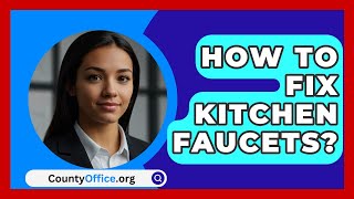 How To Fix Kitchen Faucets  CountyOfficeorg [upl. by Ataner970]