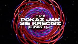 Cliver  Pokaż jak się kręcisz DJ NORBIX BOOTLEG 2024 [upl. by Melinde]