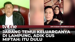 Klarifikasi Adik Gus Miftah soal sang Kakak Jarang Pulang ke Lampung  AKIS tvOne [upl. by Verdie]