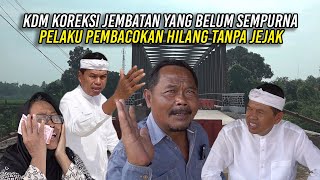 KDM KOREKSI JEMBATAN YANG BELUM SEMPURNA  PELAKU PEMBAC0K4N HILANG TANPA JEJAK [upl. by Sitra]