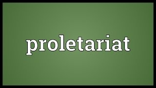 Proletariat Meaning [upl. by Cardew172]