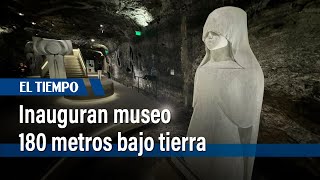 Inauguran museo 180 metros bajo tierra  El Tiempo [upl. by Ardnasil]