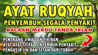 AYAT RUQYAH PENYEMBUH SEGALA PENYAKIT [upl. by Pauletta]