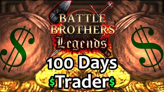 100 Days As A Trader  Battle Brothers Legends Legendary Difficulty [upl. by Wainwright496]