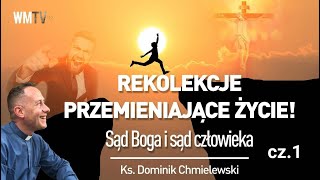 ks Dominik Chmielewski Cz 1👉REKOLEKCJE PRZEMIENIAJĄCE ŻYCIE Sąd Boga i sąd człowieka [upl. by Irrab998]